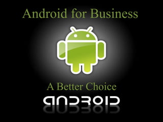 Android for Business A Better Choice 