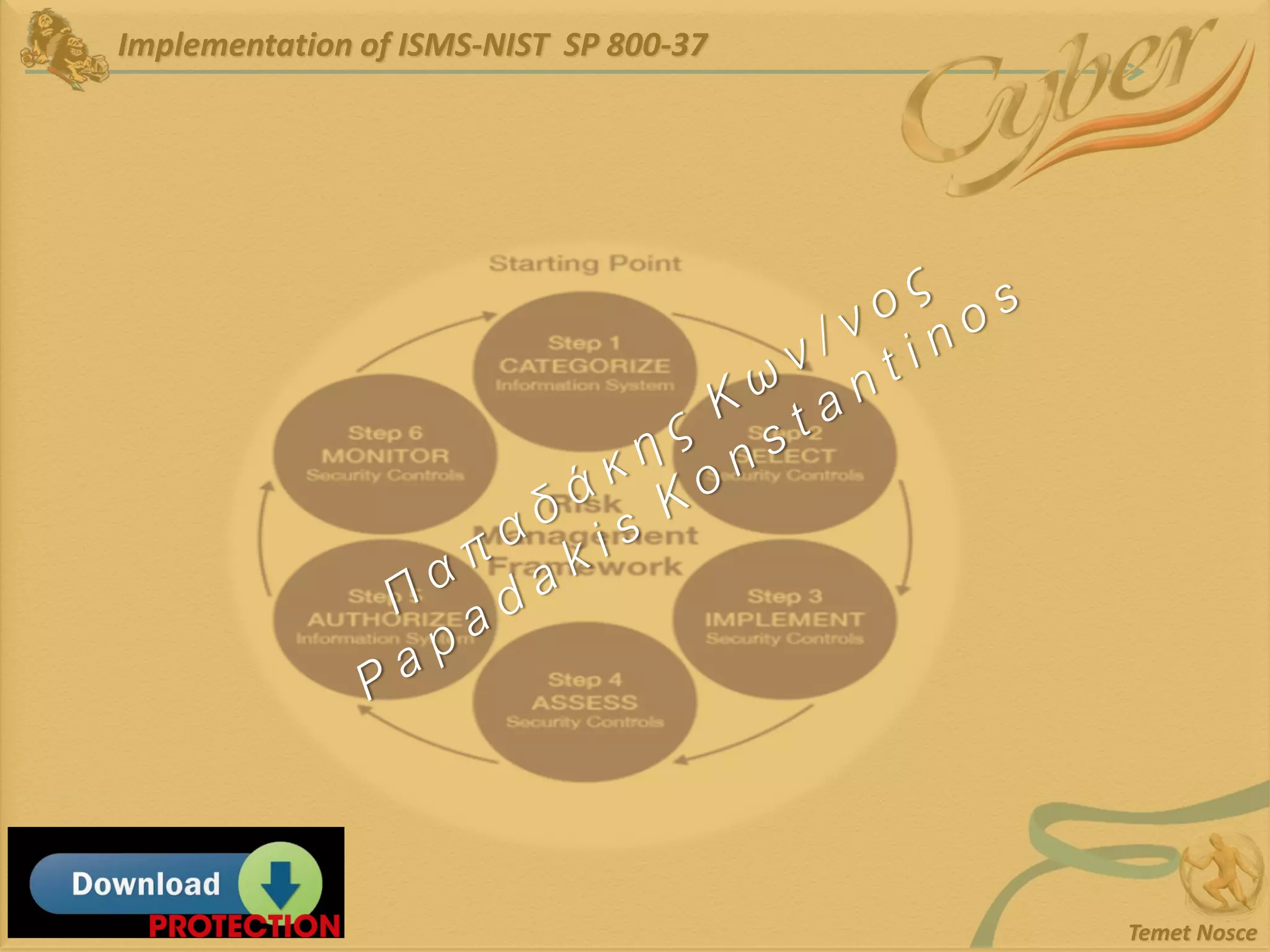 Implementation of ISMS-NIST SP 800-37
Temet Nosce
 