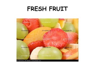 FRESH FRUIT