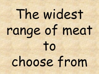 Thewidestrange of meattochoosefrom