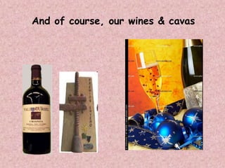 And of course, our wines & cavas