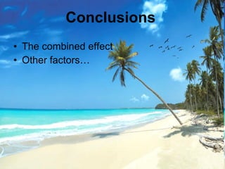 Conclusions   The combined effect Other factors… 