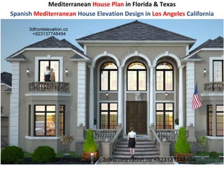 Mediterranean House Plan in Florida & Texas
Spanish Mediterranean House Elevation Design in Los Angeles California
 