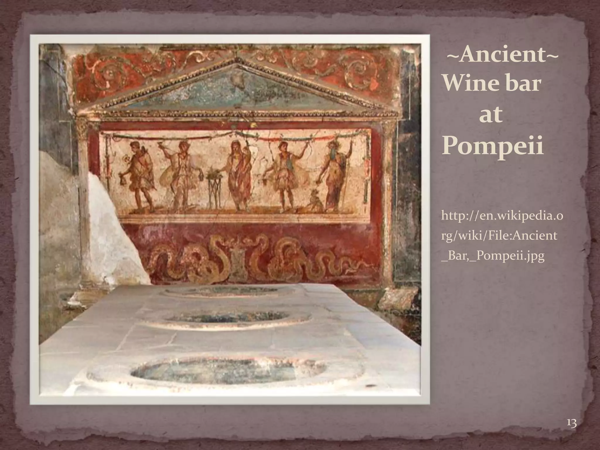  ~Ancient~   Wine bar  at Pompeii http://en.wikipedia.org/wiki/File:Ancient_Bar,_Pompeii.jpg13
