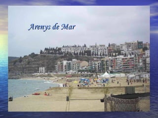 Arenys de MarArenys de Mar
 