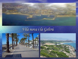 Vila nova i la GeltrúVila nova i la Geltrú
 