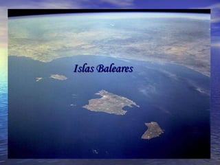 Islas BalearesIslas Baleares
 