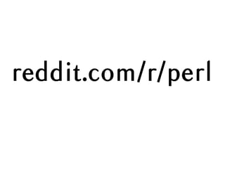 reddit.com/r/perl
 