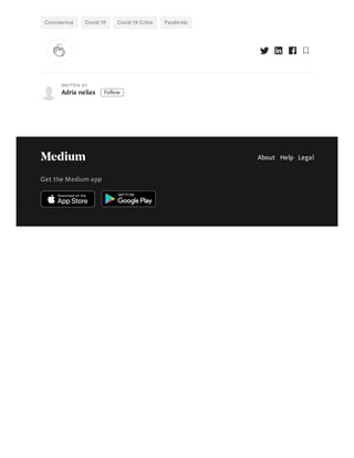Coronavirus Covid 19 Covid 19 Crisis Pandemic
WRITTEN BY
Adria nelias Follow
About Help Legal
Get the Medium app
 