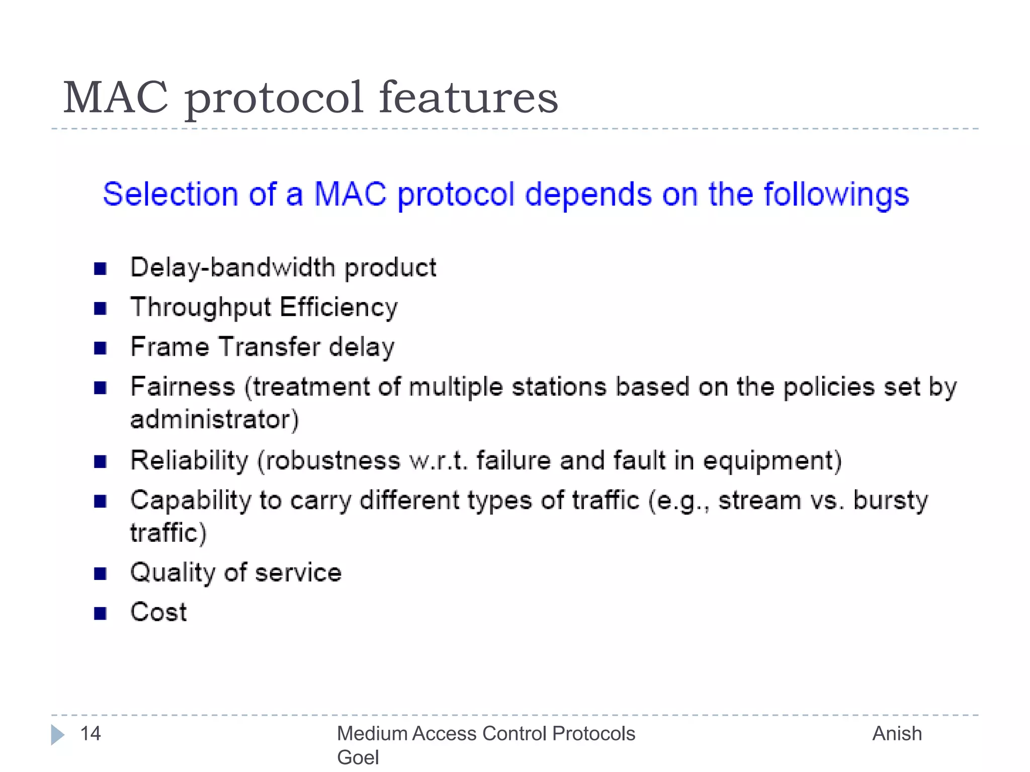 MAC protocol features14Medium Access Control Protocols                                           Anish Goel
