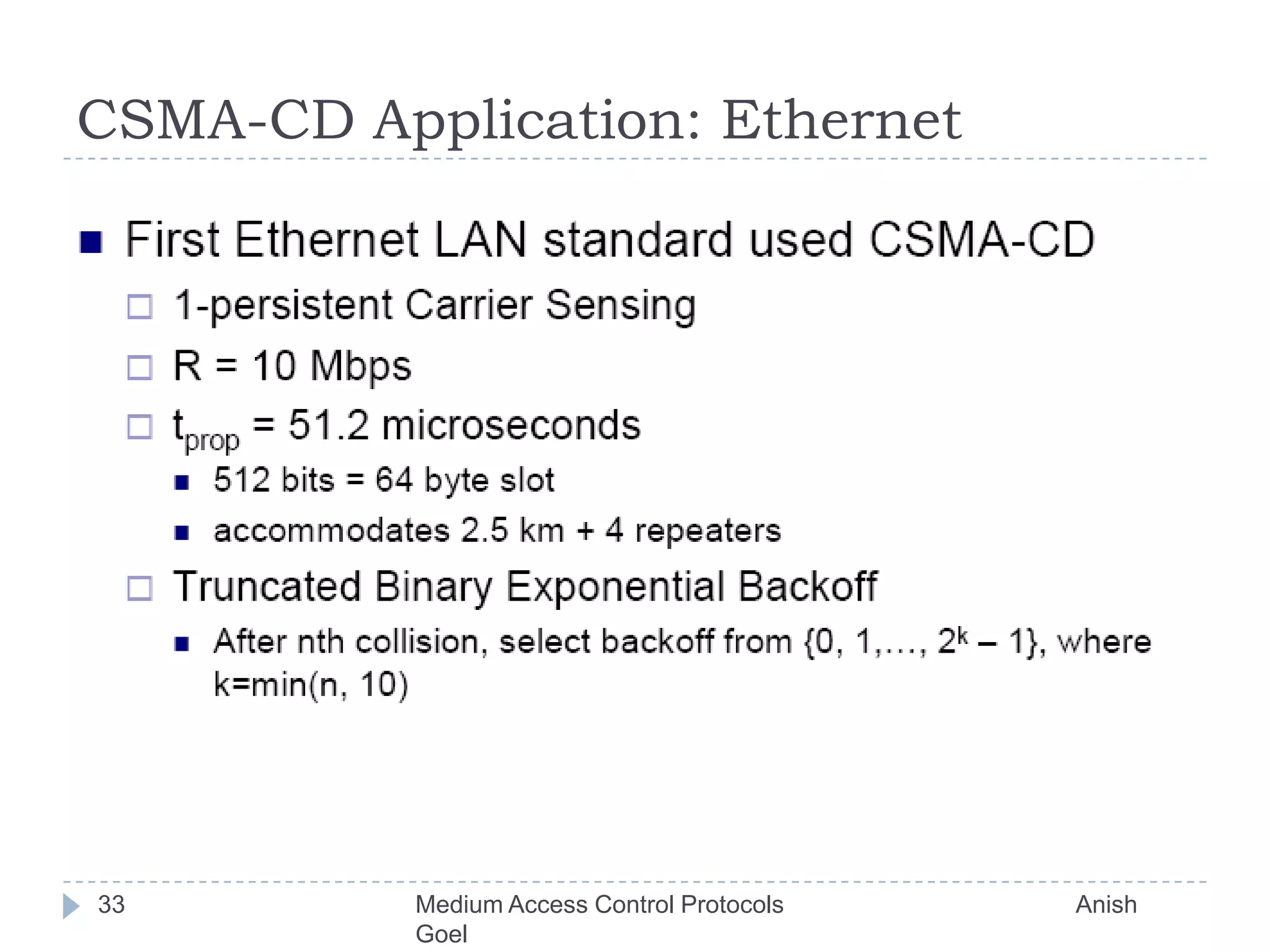 CSMA-CD Application: Ethernet33Medium Access Control Protocols                                           Anish Goel