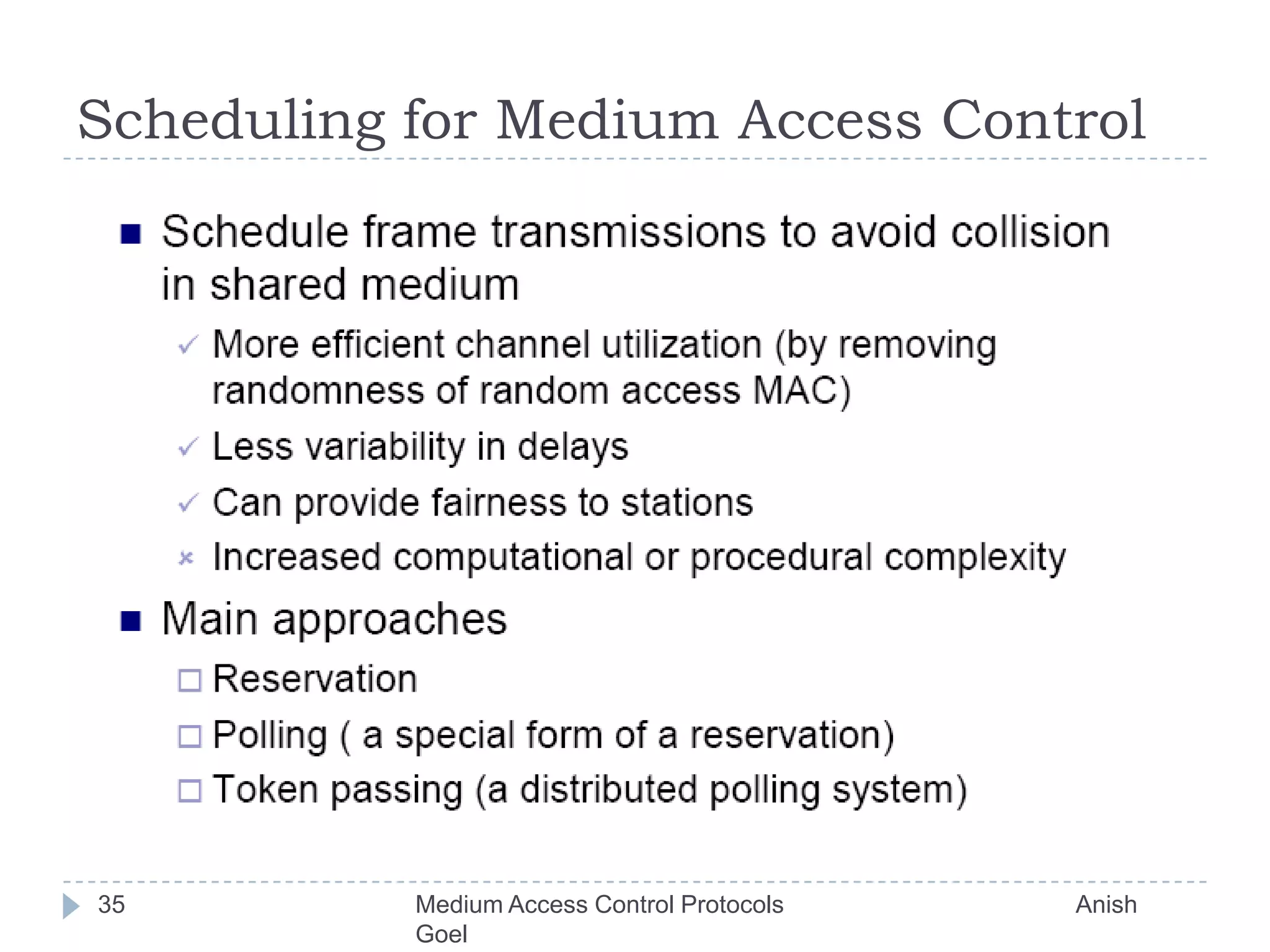 Scheduling for Medium Access Control35Medium Access Control Protocols                                           Anish Goel