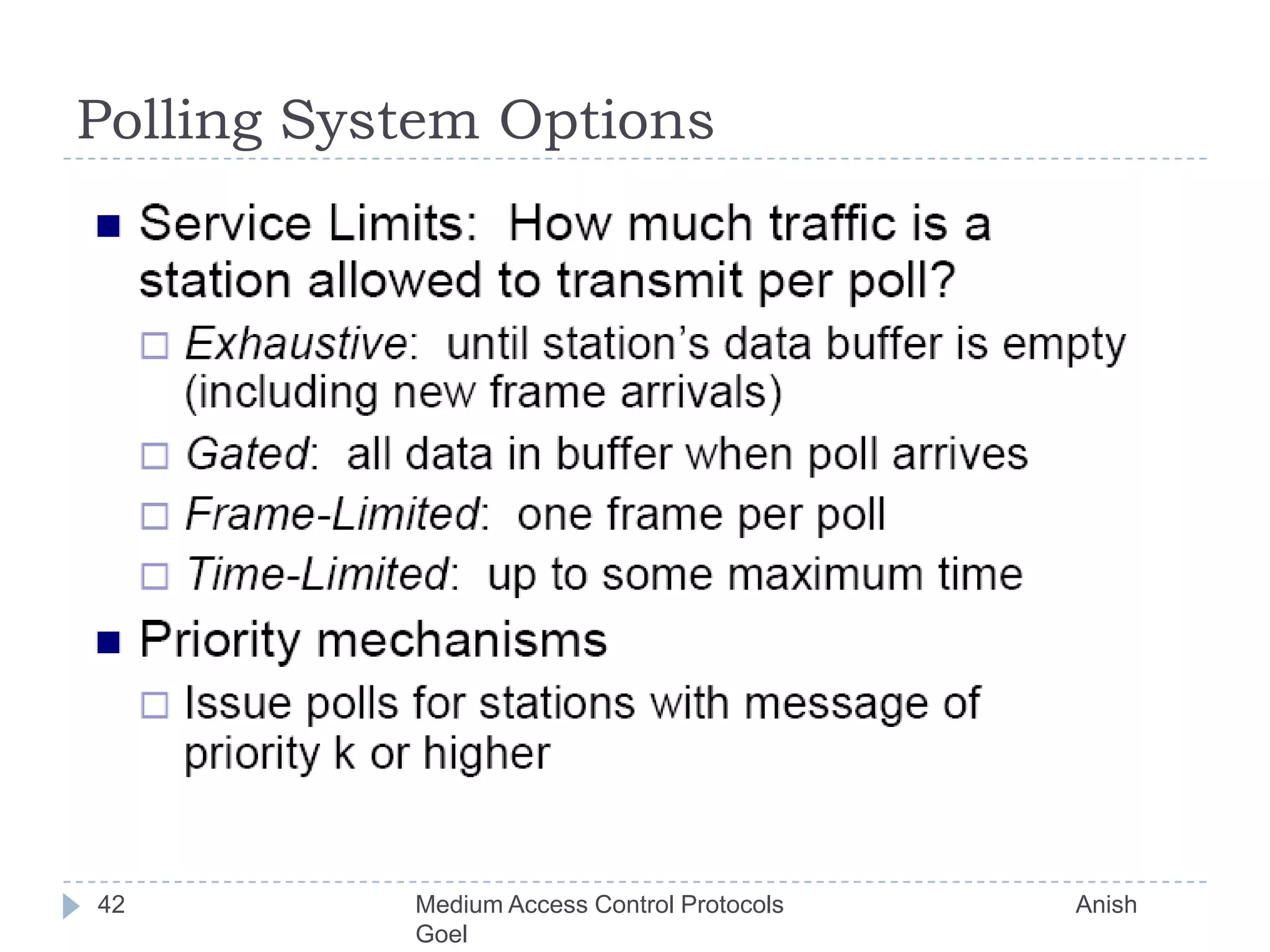 Polling System Options42Medium Access Control Protocols                                           Anish Goel