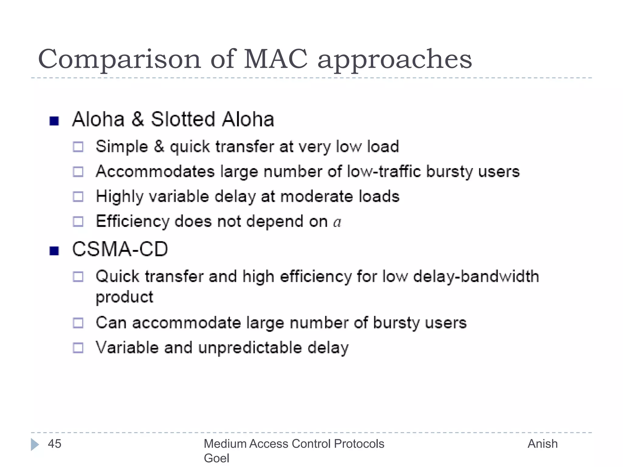 Comparison of MAC approaches45Medium Access Control Protocols                                           Anish Goel