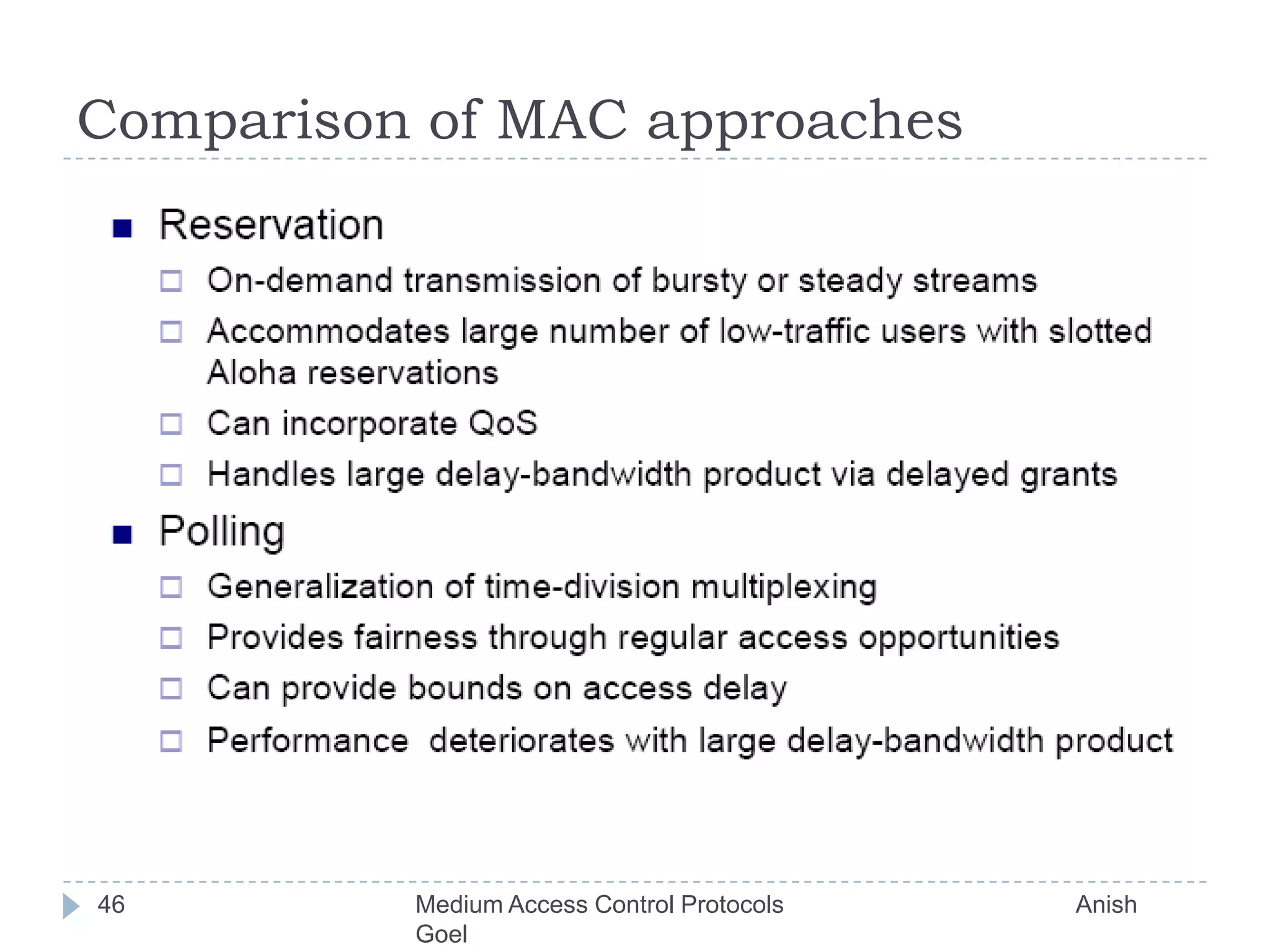 Comparison of MAC approaches46Medium Access Control Protocols                                           Anish Goel