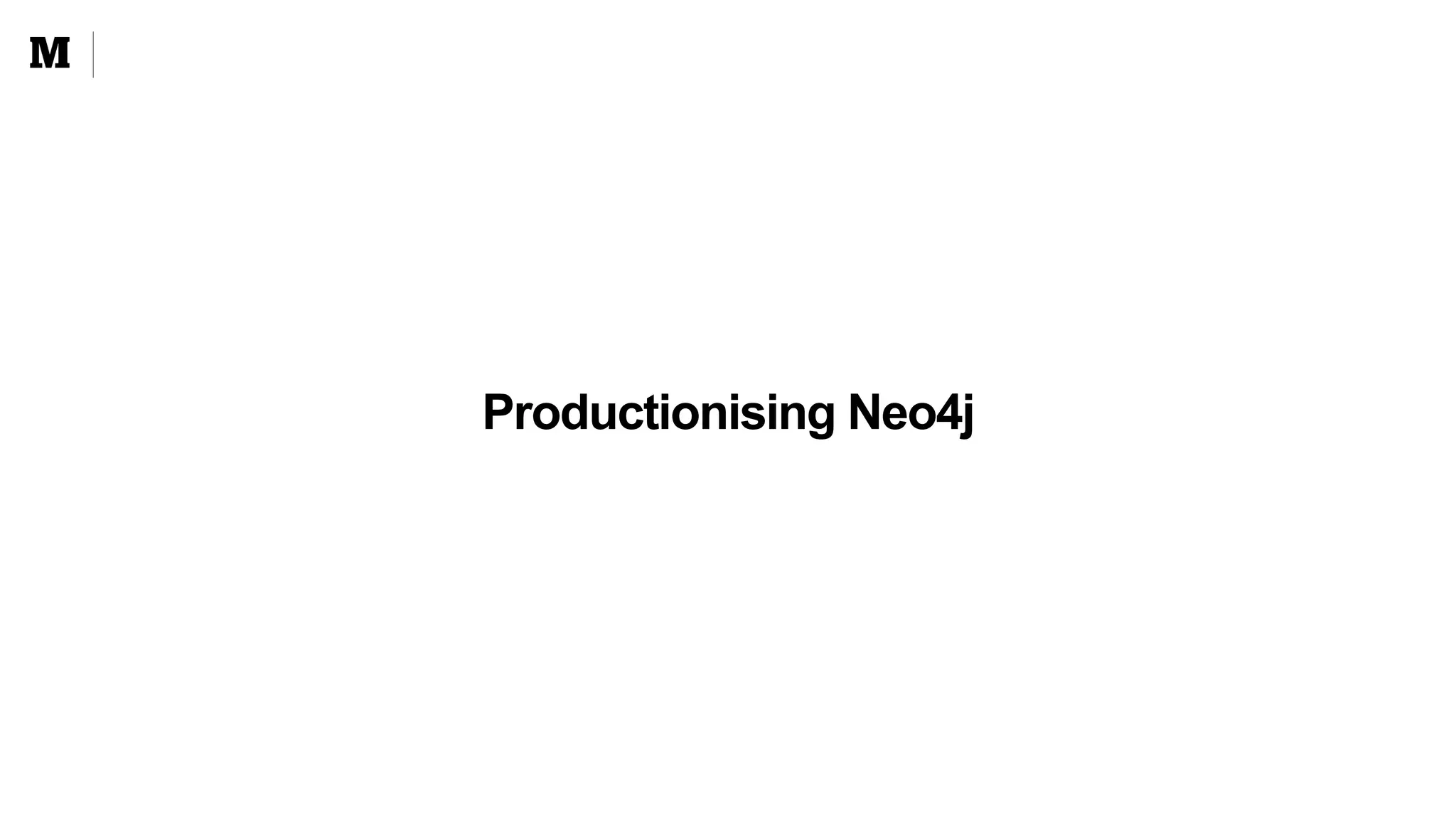 Productionising Neo4j
 