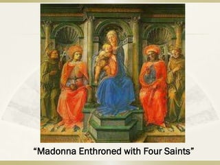 “Madonna Enthroned with Four Saints”
 