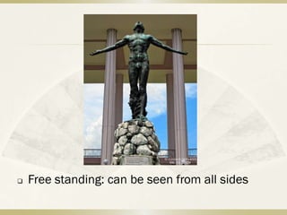    Free standing: can be seen from all sides
 