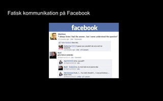Fatisk kommunikation på Facebook
 