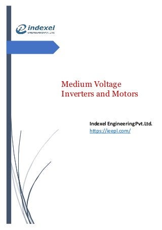 Medium Voltage
Inverters and Motors
Indexel Engineering Pvt.Ltd.
https://ieepl.com/
 