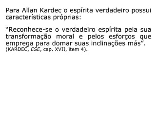 Vejamos o trecho dos comentários de Kardec
sobre uma resposta dos Espíritos:
“Para o homem, Jesus constitui o tipo da per-
feição moral a que a Humanidade pode aspi-
rar na Terra. Deus no-lo oferece como o mais
perfeito modelo e a doutrina que ensinou é a
expressão mais pura da lei do Senhor, por-
que, sendo ele o mais puro de quantos têm
aparecido na Terra, o Espírito Divino o ani-
mava.” (LE, p. 346).
 