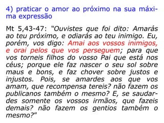 1) deve-se praticar o que se aprende
Mt 7, 24-27: “Todo aquele, pois, que ouve es-
tas minhas palavras e as põe em prática, será
comparado a um homem prudente, que edifi-
cou a casa sobre a rocha. E desceu a chuva,
correram as torrentes, sopraram os ventos, e
bateram com ímpeto contra aquela casa; con-
tudo não caiu, porque estava fundada sobre a
rocha. Mas todo aquele que ouve estas minhas
palavras, e não as põe em prática, será com-
parado a um homem insensato, que edificou a
sua casa sobre a areia. E desceu a chuva, cor-
reram as torrentes, sopraram os ventos, e
bateram com ímpeto contra aquela casa, e ela
caiu; e grande foi a sua queda.”
 