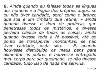 20) jamais poderemos nos esquecer de que
sempre encontraremos refúgio
Mt 11,28-30 “Vinde a mim, todos os que es-
tais cansados e oprimidos, e eu vos aliviarei.
Tomai sobre vós o meu jugo, e aprendei de
mim, que sou manso e humilde de coração;
e achareis descanso para as vossas almas.
Porque o meu jugo é suave, e o meu fardo e
leve.”
 
