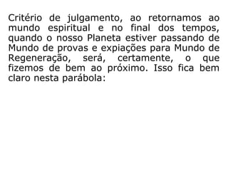 “É na caridade que deveis procurar a paz do
coração, o contentamento da alma, o remé-
dio para as aflições da vida. Adolfo, bispo de
Argel. (Bordéus, 1861.).” (ESE, cap. XXIII, Não sai-
ba a vossa mão esquerda..., item 11).
 