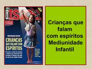 Crianças que falam  com espíritos  Mediunidade Infantil   