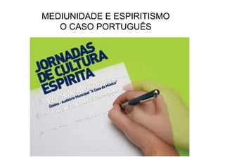 MEDIUNIDADE E ESPIRITISMO O CASO PORTUGUÊS 