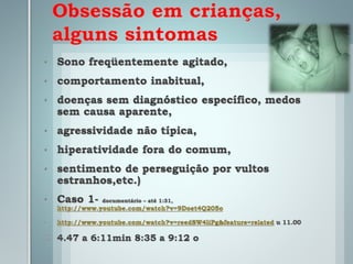 Obsessão em crianças,
alguns sintomas
 