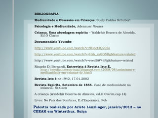 Palestra realizada por Arlete Länzlinger, janeiro/2012 – no
CEEAK em Winterthur, Suíça
 