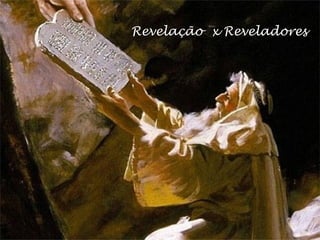 Revelação x Reveladores
 