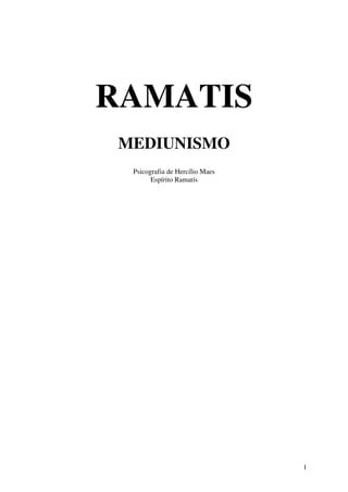 1
RAMATIS
MEDIUNISMO
Psicografia de Hercílio Maes
Espírito Ramatís
 