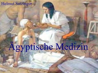 Helmut Satzinger	





    Ägyptische Medizin	

 
