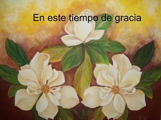 En este tiempo de gracia
 