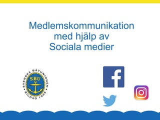 Medlemskommunikation
med hjälp av
Sociala medier
 