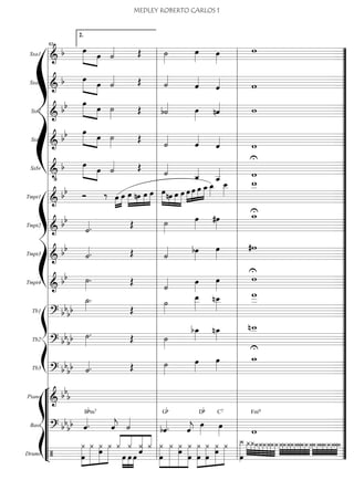Sxa1
===========================&
b œ»»»»» »»»»
œ ˙«««« Œ ˙»»»»
œ»»»» œ»»»»
w
Sxa2
===========================&
b »»»»» »»»»
œ
œ ˙«««« Œ ˙««««
ˆ««««
ˆ«««« w
Sxt1
===========================&
bb œ»»»»» »»»»
œ ˙»»»» Œ b˙«««« œ»»»» nˆ«««« w
Sxt2
===========================&
bb œ»»»»» »»»»
œ ˙»»»» Œ
˙««««
ˆ««««
ˆ««««
w
Sxbr
===========================&
•
b œ»»»»» »»»»
œ ˙«««« Œ
˙««««
ˆ_««««
ˆ__««««
U
w
ß
Í
Tmpt1
===========================&
bb Ó ‰ »»»»
»»»»
œ œ »»»»
»»»»
»»»»
»»»»
œ nœ œ œ »»»»» »»»»
»»»»
»»»»»
œnœ œ œ »»»»
»»»»
»»»»
»»»»œ œ œ œ_œ_»»»»
œ__»»»»
U
w__
Tmpt2
===========================&
bb
˙««««. Œ ˙»»»»
œ»»»»
#œ»»»»
w_
Tmpt3
===========================&
bb
˙««««. Œ ˙«««« bœ»»»»
œ»»»»
#w
Tmpt4
===========================&
bb ˙»»»»
. Œ
˙«««« œ»»»»
œ»»»»
U
w
ß
Í
Tb1
===========================? bb
bb
˙_»»»»
.
Œ
˙»»»»
œ__»»»»»
nœ__»»»»
w
___
Tb2
===========================? bb
bb ˙»»»»
. Œ ˙»»»»
bœ_»»»»
nœ_»»»»
U
nw__
Tb3
===========================? bb
bb ˙««««. Œ ˙»»»»
œ»»»»
œ»»»»
w_
“
“
“
“
“
“
“
¬
L
ß
Í
Piano
===========================&
bb
b
Bass
===========================? bb
bb ˆ««««.
Bbm7
ˆ««««
j ˙««««
bˆ««««.
Gb
ˆ««««
j
œ»»»»
Db
œ»»»»
C7
w
Fm9
Drums
===========================/
¿
œ
»»»»»»»
»»»»»»»
»»»»»»
»»»»»»
¿ ¿
œ
¿ ¿««««
««««
««««««
««««
œ»»»»
»»»»
»»»»
œ
¿
œ
ˆ
¿ ¿ ¿
œ
»»»»»»»
»»»»»»»
»»»»»»»
»»»»»»»
¿ ¿
œ
¿
œ œ
»»»»»»»
»»»»»»»
»»»»»»»
»»»»»»
¿
œ
¿ ¿
œ
¿ ¿__»»»»»»»œ
¿_»»»»
»»»»
»»»»
»»»»
»»»»
»»»»
»»»»
»»»»
¿_¿_¿_¿_¿_¿_¿_»»» »»» »»» »»» »»» »»» »»» »»»
¿_¿_¿_¿_¿_¿_¿_¿_¿_¿_»»» »»» »»» »»» »»» »»»
¿_¿_¿_¿_¿_¿_¿_¿_
l
l
l
l
l
l
l
l
l
l
l
l
l
l
l
l
l
l
l
l
l
l
l
l
l
l
l
l
l
l
l
l
l
l
l
l
l l
l
l
l
l
l
l
l
l
l
l
l
l
l
l
l
l
l
l
l
l
l
l
l
l
l
l
l
l
l
l
l
l
l
l
l
l
2.
63
l
l
l
l
l
l
l
l
l
l
l
l
l
l
l
l
l
l
l
l
l
l
l
l
l
l
l
l
l
l
l
l
l
l
l
l
l ”
”
”
”
”
”
”
”
”
”
”
”
”
”
”
”
”
”
”
”
”
”
”
”
”
”
”
”
”
”
”
”
”
”
”
”
”
MEDLEY ROBERTO CARLOS 1
 