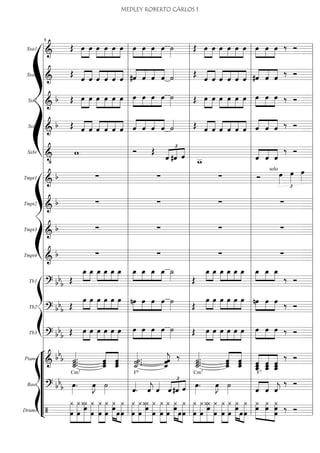 Sxa1
===========================&
Œ »»»»
»»»»
œ œ œ»»»»
»»»»
»»»»
»»»»
œ œ œ »»»»
»»»»
»»»»
»»»»
œ œ œ œ ˙»»»»
Œ œ»»»»
»»»»
œ œ»»»»
»»»»
»»»»
»»»»
œ œ œ œ»»»»
»»»»
»»»»
œ œ ‰ Ó
Sxa2
===========================&
Œ
ˆ««««
««««
ˆ ˆ««««
««««
««««
««««
ˆ ˆ ˆ #ˆ««««
««««
««««
««««
ˆ ˆ ˆ ˙«««« Œ
««««
««««
ˆ ˆ ˆ««««
««««
««««
««««
ˆ ˆ ˆ ««««
««««
««««
#ˆ ˆ ˆ
‰ Ó
Sxt1
===========================&
b Œ »»»»
»»»»
œ œ œ»»»»
»»»»
»»»»
»»»»
œ œ œ »»»»
»»»»
»»»»
»»»»
œ œ œ œ ˙»»»» Œ œ»»»»
»»»»
œ »»»»
»»»»
»»»»
»»»»
œ œ œ œ œ»»»»
»»»»
»»»»
œ œ ‰ Ó
Sxt2
===========================&
b Œ ««««
««««
ˆ ˆ ««««
««««
««««
««««
ˆ ˆ ˆ ˆ ««««
««««
««««
««««
ˆ ˆ ˆ ˆ ˙«««« Œ ««««
««««
ˆ ˆ ˆ««««
««««
««««
««««
ˆ ˆ ˆ ˆ««««
««««
««««
ˆ ˆ ‰ Ó
Sxbr
===========================&
•
w Ó Œ
ˆ
£
««««
««««
««««
#ˆ ˆ w__ ˆ««««
««««
««««
ˆ ˆ
‰ Ó
ß
Í
Tmpt1
===========================&
b ∑ ∑ ∑ Ó
£
œ»»»»
solo
œ»»»»
œ»»»»
Tmpt2
===========================&
b ∑ ∑ ∑ ∑
Tmpt3
===========================&
b ∑ ∑ ∑ ∑
Tmpt4
===========================&
b ∑ ∑ ∑ ∑
ß
Í
Tb1
===========================? bb
b Œ
œ_»»»»
»»»»
œ_ œ_»»»»
»»»»
»»»»
»»»»
œ_ œ_ œ_ »»»»
»»»»
»»»»
»»»»
œ_ œ_ œ_ œ_ ˙_»»»» Œ
»»»»
»»»»
œ_ œ_ œ_»»»»
»»»»
»»»»
»»»»
œ_ œ_ œ_ »»»»
»»»»
»»»»
œ_ œ_ œ_
‰ Ó
Tb2
===========================? bb
b Œ
œ»»»»
»»»»
œ œ»»»»
»»»»
»»»»
»»»»
œ œ œ »»»»
»»»»
»»»»
»»»»
nœ œ œ œ ˙»»»» Œ
»»»»
»»»»
œ œ œ»»»»
»»»»
»»»»
»»»»
œ œ œ »»»»
»»»»
»»»»
nœ œ œ ‰ Ó
Tb3
===========================? bb
b Œ »»»»
»»»»
œ œ œ»»»»
»»»»
»»»»
»»»»
œ œ œ œ»»»»
»»»»
»»»»
»»»»
œ œ œ ˙»»»» Œ »»»»
»»»»
œ œ »»»»
»»»»
»»»»
»»»»
œ œ œ œ »»»»
»»»»
»»»»
œ œ œ ‰ Ó
“
“
“
“
“
“
“
¬
L
ß
Í
Piano
===========================&
bb
b
˙_««««««
.˙.˙. ˆˆ_««««««
««««««
ˆ ˆˆ
ˆ_ ˙.
˙_««««««
.˙ . ˆˆ
ˆ_««««««
j ‰
˙_««««««
.˙.˙. ˆˆ_««««««
««««««
ˆ ˆˆ
ˆ_ ««««««
««««««
««««««
ˆ__ˆ_ˆ
ˆ__ˆ_ˆ ˆˆ_ˆ__
‰ Ó
Bass
===========================? bb
b œ»»»»
.
Cm7
œ»»»»
J ˙»»»» ˆ««««
.
F9
ˆ««««
j ˆ««««
ˆ
£
««««
««««
««««
#ˆ ˆ œ»»»»
.
Cm7
œ»»»»
J ˙»»»» ˆ««««
««««
ˆ
F7
ˆ««««
j
‰ Ó
Drums
===========================/
¿
œ
»»»»»»»
»»»»»»»
»»»»»»»
»»»»»»»
œ
¿¿
œ
¿
œ
¿ ¿
œ
»»»»»»»
»»»»»»»
¿
œ
œ»»»»»» »»»
»»»»»»»
¿
œœ
¿ ¿
œ
»»»»»»»
»»»»»»»
»»»»»»»
»»»»»»»
œ
¿¿¿
œ
¿
œ œ
»»»»»»»
»»»»»»»
¿ ¿
œ
»»»»»» »»»
»»»»»»»
œ
¿
œœ
¿ ¿
œ
»»»»»»»
»»»»»»»
»»»»»»»
»»»»»»»
œ
¿¿¿
œ
¿
œ
»»»»»»»
»»»»»»»
œ
¿
œ
¿ ¿»»»»»» »»»
»»»»»»»
œ
œ
¿
œ
¿
œ»»»»»»
»»»»»»
»»»»»»»
œ¿ ¿
œ
œ ‰ Ól
l
l
l
l
l
l
l
l
l
l
l
l
l
l
l
l
l
l
l
l
l
l
l
l
l
l
l
l
l
l
l
l
l
l
l
l l
l
l
l
l
l
l
l
l
l
l
l
l
l
l
l
l
l
l
l
l
l
l
l
l
l
l
l
l
l
l
l
l
l
l
l
l
5
l
l
l
l
l
l
l
l
l
l
l
l
l
l
l
l
l
l
l
l
l
l
l
l
l
l
l
l
l
l
l
l
l
l
l
l
l l
l
l
l
l
l
l
l
l
l
l
l
l
l
l
l
l
l
l
l
l
l
l
l
l
l
l
l
l
l
l
l
l
l
l
l
l l
l
l
l
l
l
l
l
l
l
l
l
l
l
l
l
l
l
l
l
l
l
l
l
l
l
l
l
l
l
l
l
l
l
l
l
l
MEDLEY ROBERTO CARLOS 1
 