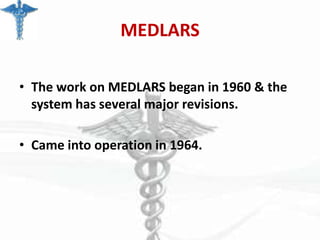 MEDLARS
• The work on MEDLARS began in 1960 & the
system has several major revisions.
• Came into operation in 1964.

 