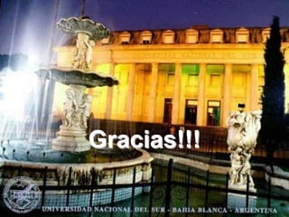 Gracias!!!
 Ciclo Clinico Carrera de Medicina
   Universidad Nacional del Sur



         Bahía Blanca - 2010
 