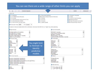You can see there are a wide range of other limits you can apply
You might limit
to ‘Animals’ to
identify
predictive
models
 