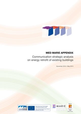 MED MARIE APPENDIX
Communication strategic analysis
on energy retrofit of existing buildings
November 2012 / May 2013
 
