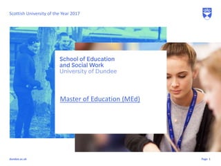 Pagedundee.ac.uk
Master of Education (MEd)
1
Scottish University of the Year 2017
 