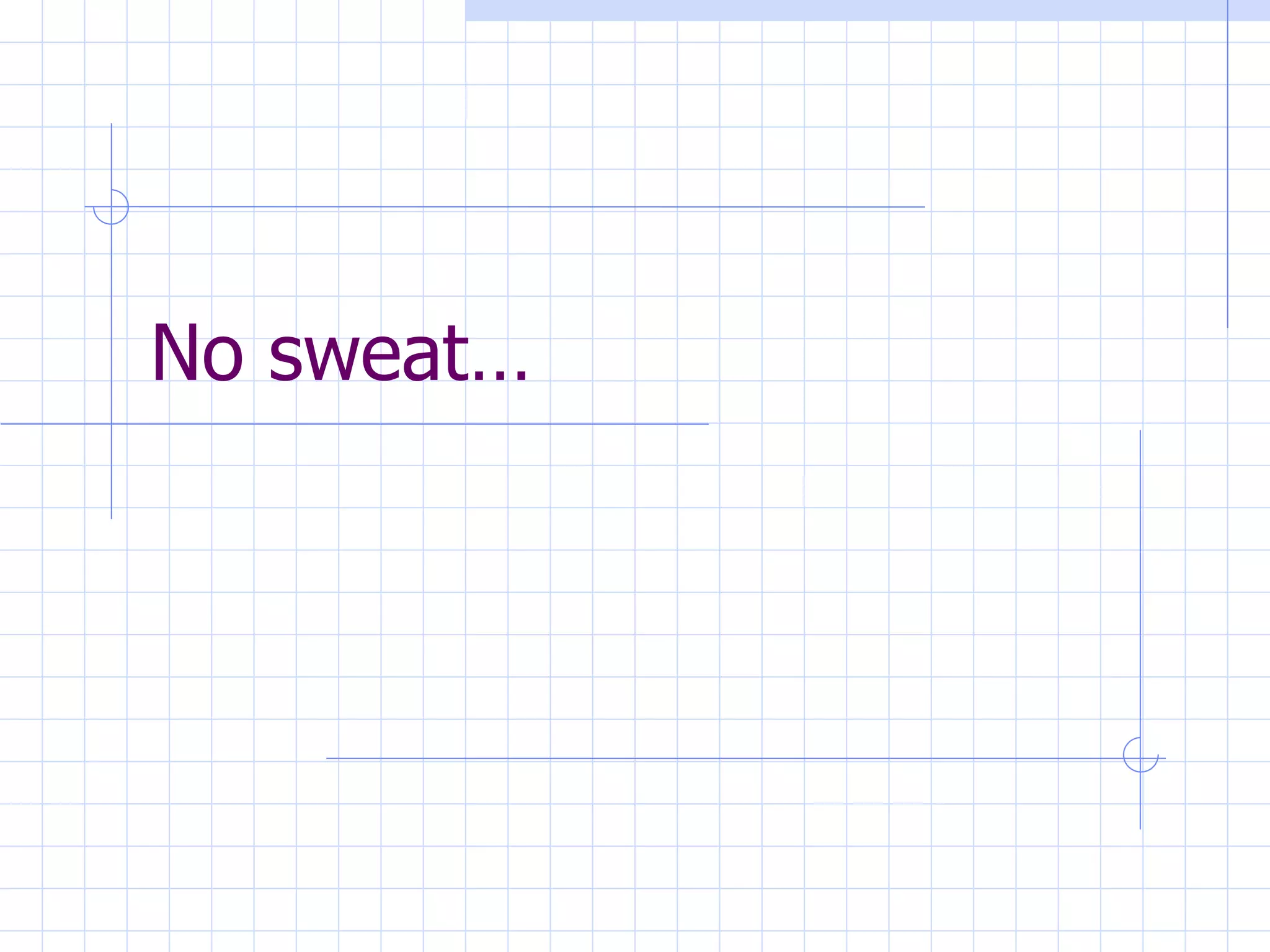 No sweat… 