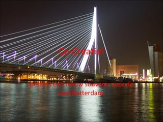 Co-Creatie! Bedenk een nieuw souvenir voor de stad Rotterdam. 