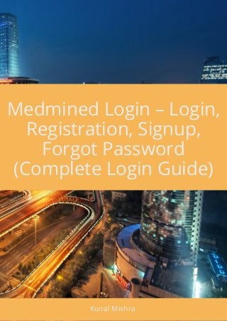 Medmined Login – Login,
Registration, Signup,
Forgot Password
(Complete Login Guide)
Kunal Mishra 
 