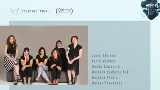 D i a n a A l a r c o n
K a r l a M e n d e s
M a e d a C a m a r c i o
M a r i a n a L o d u c c a K o k
M a r i a n a V i t a l e
M a r i n a T r a v a s s o s
 