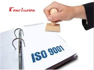 Référentiel ISO 9001 18
ConclusionConclusionConclusion
 
