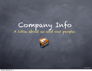Company Info
                        A little about us and our people:




                                                            DOC949PG2010

Tuesday, September 20, 11
 